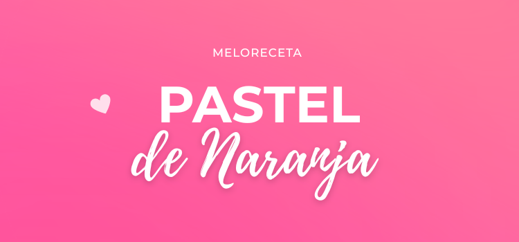 Pastel de Naranja