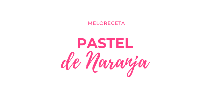 Pastel de Naranja